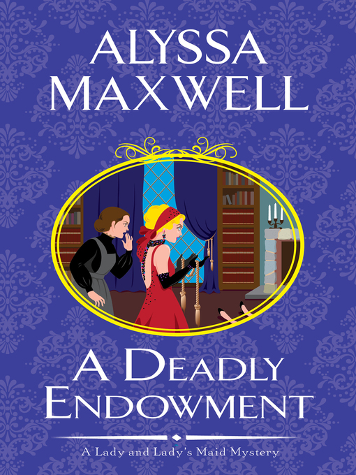 Title details for A Deadly Endowment by Alyssa Maxwell - Wait list